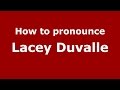 How To Pronounce Lacey Duvalle American English US PronounceNames Com