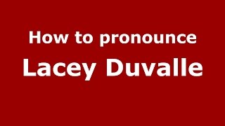 How to pronounce Lacey Duvalle