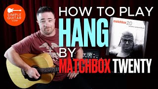 How to REALLY Play Hang by Matchbox Twenty