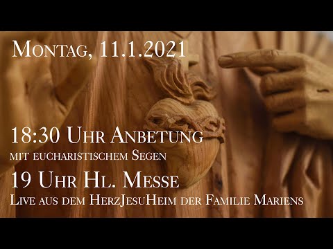 Mo., 11.1.2021, 18:30 Uhr Anbetung & 19 Uhr Hl. Messe - Aus dem HerzJesuHeim der Familie Mariens