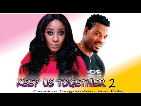 Keep Us Together 2     - Nigerian Nollywood  Movie