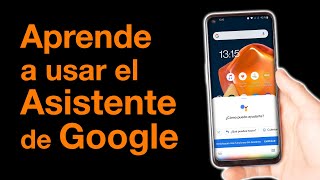 Orange APRENDE a USAR el ASISTENTE de GOOGLE ¡en 1 MINUTO! anuncio