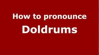 How to pronounce Doldrums