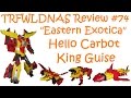 Transforming Eastern Exotica Review 74 Hello Carbot King Guise