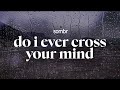 Sombr Do I Ever Cross Your Mind Lyrics