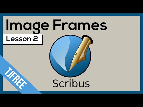 Scribus Lesson 2 - Image Frames and Properties