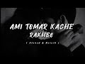 Ami Tomar Kache Rakhbo Bengali Lofi Song Yoddha Arijit Singh Slowed Reverb