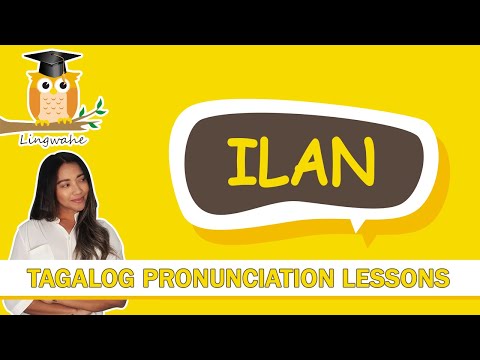 Tagalog Pronunciation: ILAN [HOW MANY]