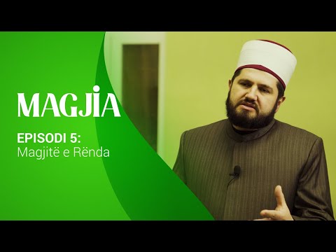 MAGJIA - Episodi 5: Magjitë e Rënda (Hoxhë Vesim Avdiu)