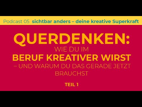 Anders denken - Wie Du im Beruf kreativer wirst - sichtbar anders – Deine kreative Superkraft