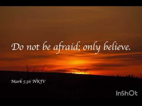 Be Not Afraid, Only Believe (God's Protection Scripture Song)