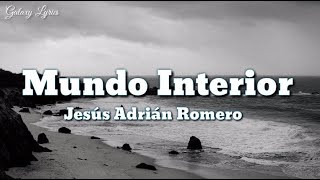 Mundo Interior - Jesús Adrián Romeró (letras/Lyrics)