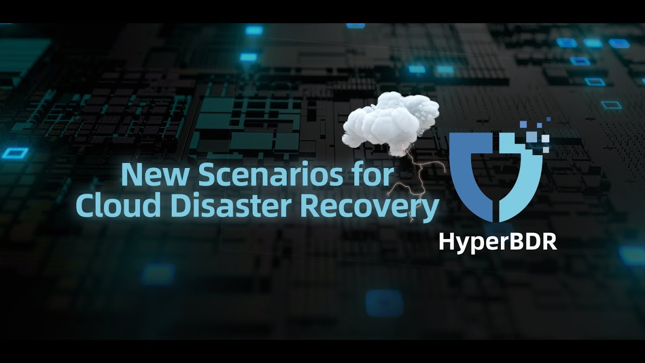 HyperBDR, A Brand-New, Cutting-Edge Cloud Disaster Recovery Solution