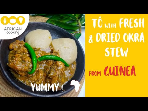 African food – TÔ/TÔH with FRESH & DRIED OKRA STEW from GUINEA - TÔ/TÔH avec sauce gombo - Guinée