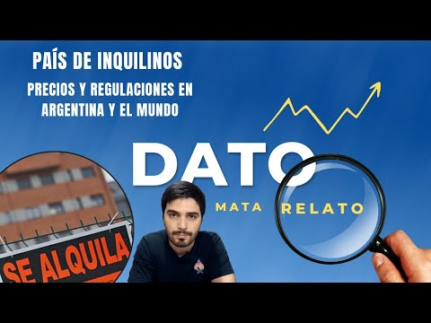 País de inquilinos: precios y regulaciones en Argentina y el mundo (PARTE 1) – Dato Mata Relato Podcast de economía argentina de Jonathan Bastida