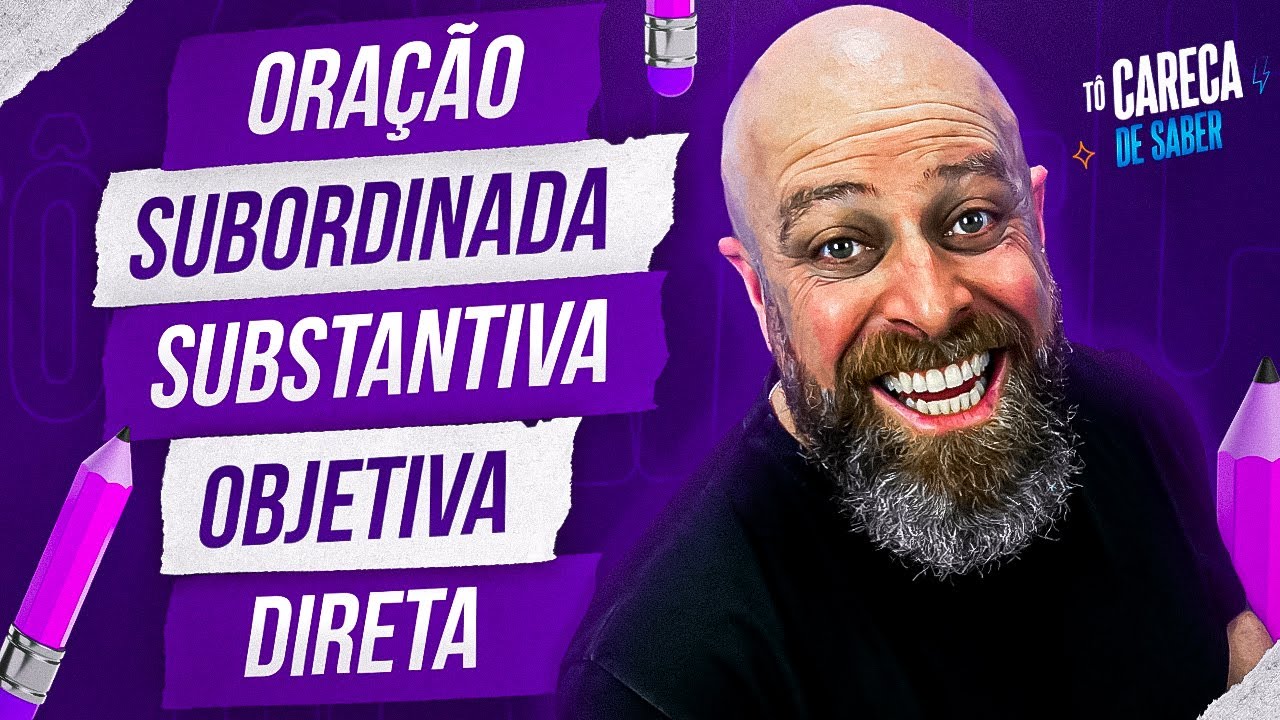 Oração Subordinada Substantiva Objetiva Direta [Prof. Noslen] #carecadesaber