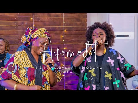 Nsikan Abasi - Afomedot (ft. Iniobong Efo)