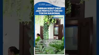 Gibran Sebut Didit Prabowo Jadi Sosok yang Bisa Diterima Semua Pihak, Penyatu Tokoh-tokoh Nasional