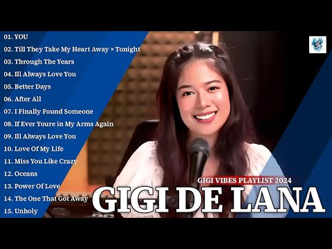 Gigi Vibes Playlist 2024 - Gigi De Lana Best Songs Cover - You,  If Ever You're In My Arms Again