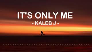 Download lagu [One Hour Loop] Kaleb J - It's Only Me | Lyrics mp3