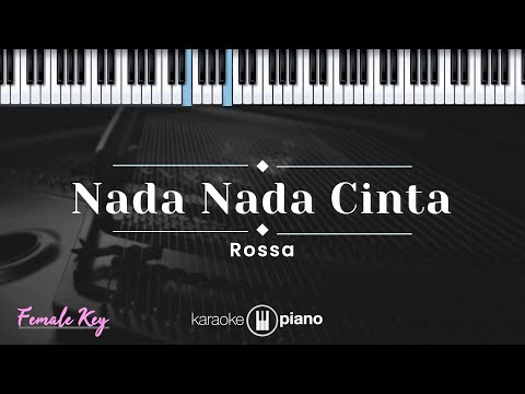 Nada Nada Cinta - Rossa (KARAOKE PIANO - FEMALE KEY)