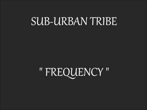 SUB-URBAN TRIBE - Frequency