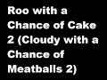 Roo With A Chance Of Cake 2 Cloudy With A Chance Of Meatballs 2 Cast Video