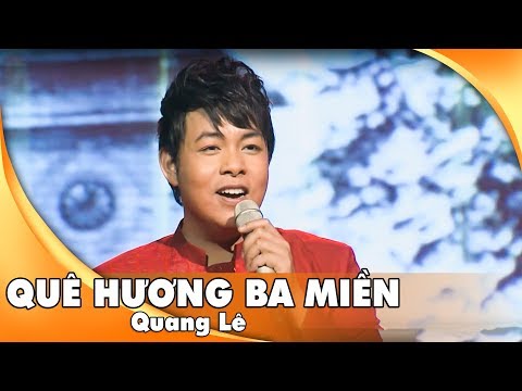 Quê Hương Ba Miền - Quang Lê | Live HTQT 1