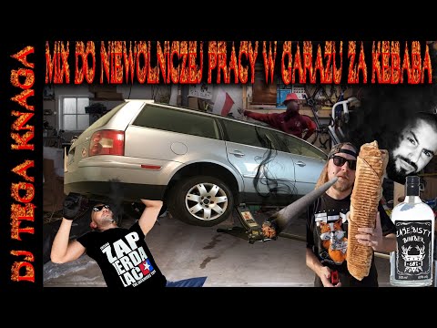 MIX DO NIEWOLNICZEJ PRACY W GARAŻU PRZEZ 12H ZA KEBABA *BIMBER ROBI ZA POPITE*