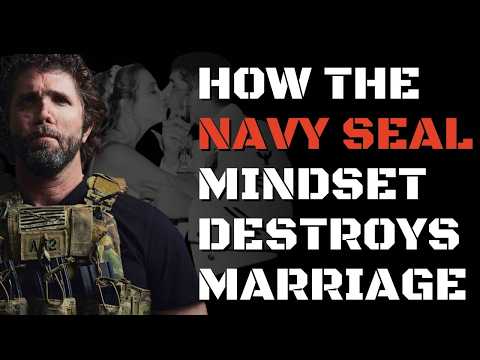 Navy SEAL Exposes The Mindset That’s Destroying Your Marriage