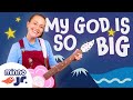 My God Is SO BIG Learn Kids Christian Songs God S Greenhouse