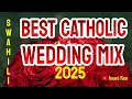 Mix Best Catholic Swahili Wedding Songs Mix 2025 Nonstop