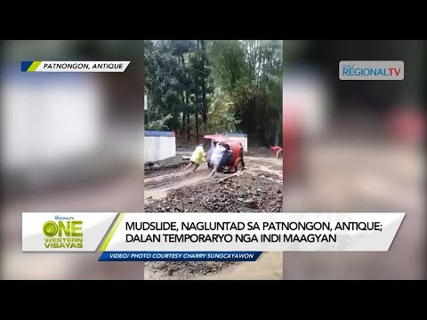 One Western Visayas: Mudslide, Nagluntad sa Patnongon, Antique, Dalan Temporaryo nga Indi Maagyan