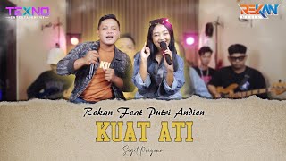 Download lagu KUAT ATI - REKAN FEAT PUTRI ANDIEN mp3