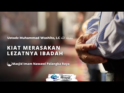 Ustadz Muhammad Washito, Lc - Kiat Merasakan Lezatnya Ibadah