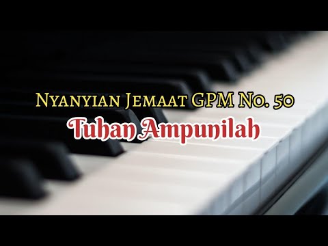 Musik Pengiring - Nyanyian Jemaat GPM 50 - TUHAN AMPUNILAH
