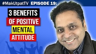 MakUtpatTV Episode 19- 3 Benefits of Positive Mental Attitude