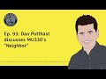 Ep. 93: Dan Potthast discusses MU330's "Neighbor"