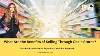Sell Through Retail | Benefits of Selling to Retail Chains That You May Not Have Considered!
