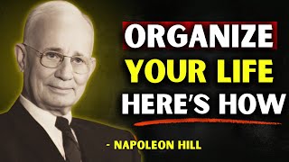 How to Force Yourself To Organize Your Life | Napoleon Hill