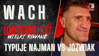 MARIUSZ WACH TYPUJE NAJMAN VS JÓŹWIAK NA WOTORE 6