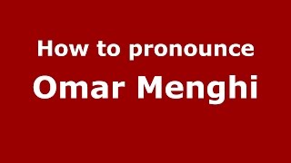 How to pronounce Omar Menghi