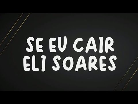 Se eu cair - Eli Soares | LETRA