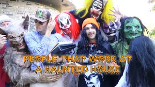 People That Work At Haunted Houses