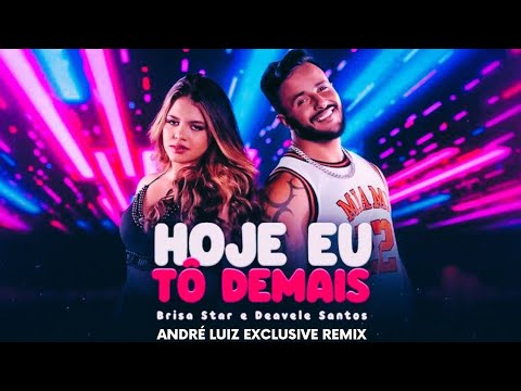 Brisa Star Ft. Deavele Santos & Kasino - Hoje Eu Tô Demais (André Luiz Exclusive Remix 2024)