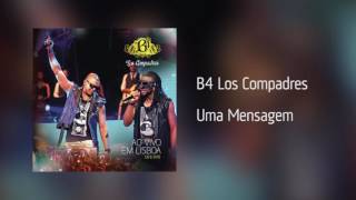 B4 Los Compadres - Uma Mensagem [Áudio]