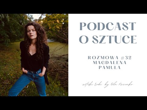 Magdalena Pamuła sztuki robi rozmowa #32 | podcast o sztuce