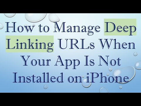 How to Manage Deep Linking URLs When Your App Is Not Installed on iPhone