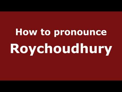 Pronounce Names - How to Pronounce Roychoudhury