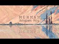 Mehman | Anupam Roy | Official Music Video